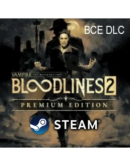 VAMPIRE: THE MASQUERADE - BLOODLINES 2ВСЕ DLCНА 90 ДН