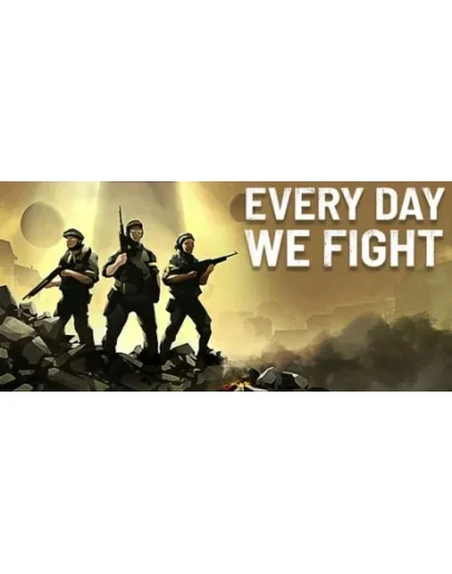Every Day We Fight - STEAM GIFT РОССИЯ