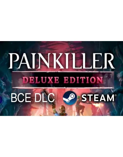 PAINKILLERDELUXE EDITIONВСЕ DLCНА РУССКОМSTEAMPC