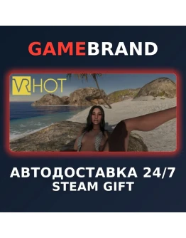 VR HOT PC STEAM GIFT (Выбор региона)