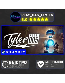 Tyler: Model 005 КЛЮЧ STEAM Global + РФ