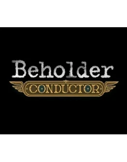 Beholder: Conductor Steam Key Мир + РФ
