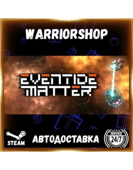Eventide Matter Выбор Региона Стим STEAM GIFT АВТО 24/7 ГАРАНТИЯ