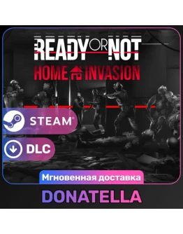 Ready or Not: Home Invasion РФ + СНГ Steam DLC Цифровой ключ