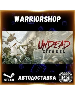 Undead Citadel Выбор Региона Стим STEAM GIFT АВТО 24/7 ГАРАНТИЯ