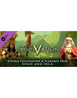 Civilization V - Civ and Scenario Double Pack: Spain and Inca (Steam Gift RU