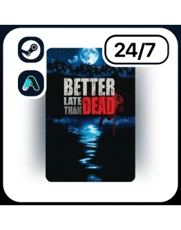 АВТО BETTER LATE THAN DEAD STEAM ПОДАРКОМ ДЛЯ KZ RU UA CIS 24/7