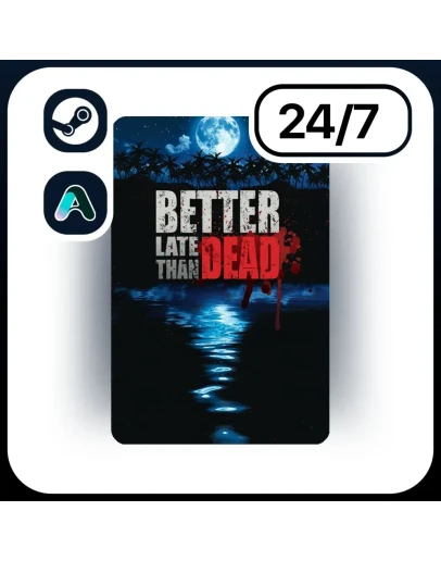 АВТО BETTER LATE THAN DEAD STEAM ПОДАРКОМ ДЛЯ KZ RU UA CIS 24/7 АВТО BETTER LATE THAN DEAD STEAM ПОДАРКОМ ДЛЯ KZ RU UA CIS 24/7