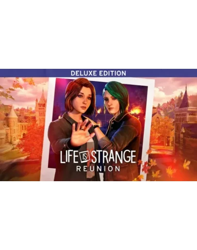 Life is Strange: Reunion DELUXE + Все DLC Гарантия +