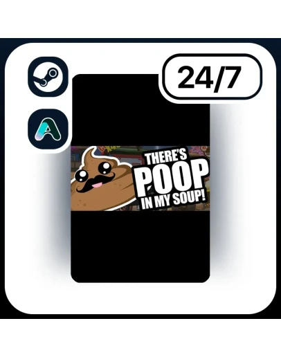 АВТО THERE'S POOP IN MY SOUP STEAM ПОДАРКОМ ДЛЯ KZ RU UA CIS 24/7