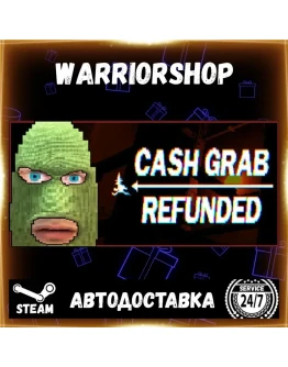 CashGrab: Refunded Выбор Региона Стим STEAM GIFT АВТО 24/7 ГАРАНТИЯ