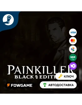 Painkiller: Black Edition (РУ+СНГ) КЛЮЧ STEAM