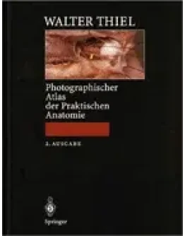 Photographischer atlas der praktischen anatomie Thiel W