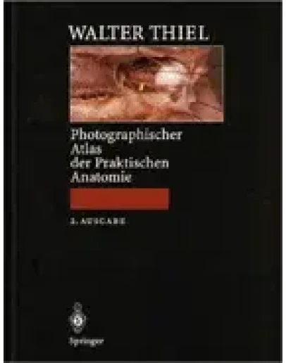 Photographischer atlas der praktischen anatomie Thiel W Photographischer atlas der praktischen anatomie Thiel W