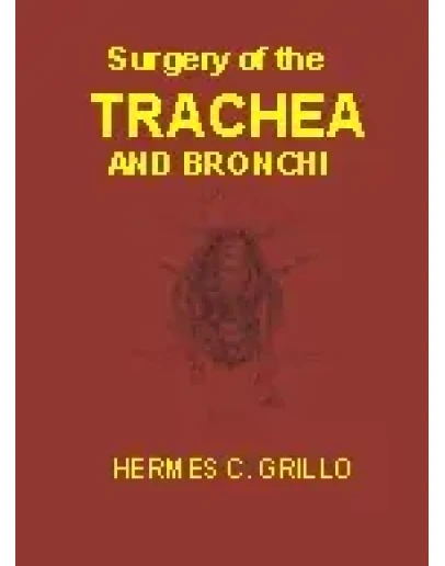Хирургия трахеи и бронхов Hermes C. Grillo, 2004 г.